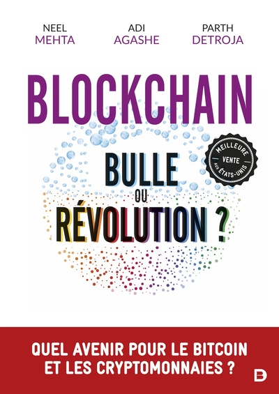 Blockchain : bulle ou révolution ? - Quel avenir pour le Bitcoin et les cryptomonnaies ?