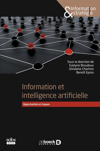 Information et intelligence artificielle - Opportunités et risques