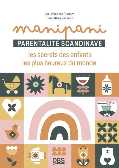 Manipani - Parentalité scandinave : les secrets des enfants les plus heureux du monde