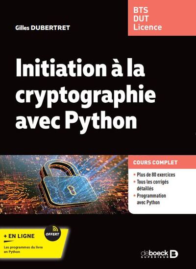 Initiation à la cryptographie avec Python - Cours et exercices corrigés. BTS - DUT - Licence Maths et Informatique