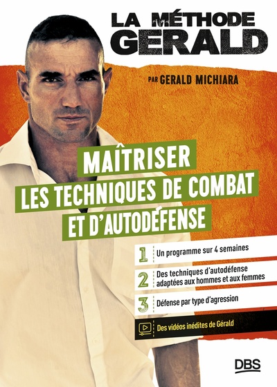 La méthode Gérald - Maitriser les techniques de combats et d’autodéfense - 20 techniques à matriser - 15 exercices essentiels