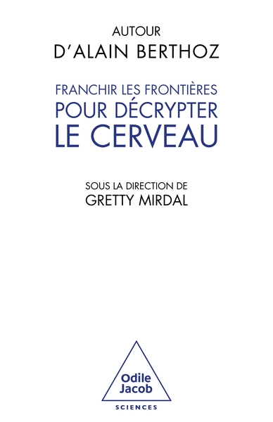 Franchir les frontières pour décrypter le cerveau - Autour d'Alain Berthoz