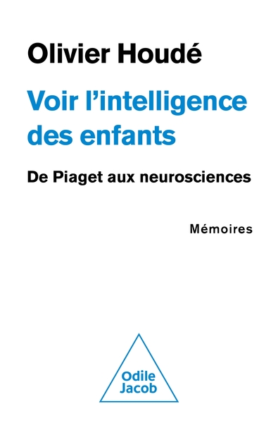 Voir l'intelligence des enfants - De Piaget aux neurosciences. Mémoires