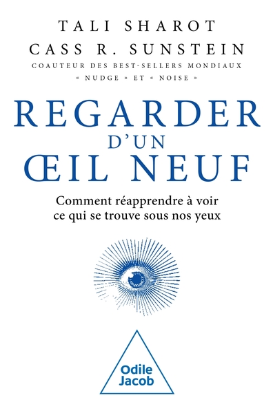 Regarder d'un oeil neuf - Comment réapprendre à voir ce qui se trouve sous nos yeux