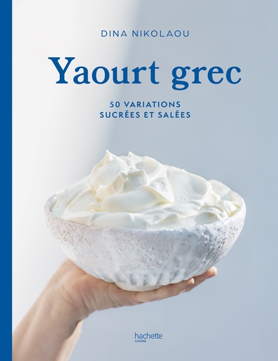 Yaourt grec - 50 variations sucrées et salées