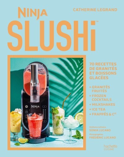 Ninja SLUSHi - 70 recettes de granités et boissons glacées