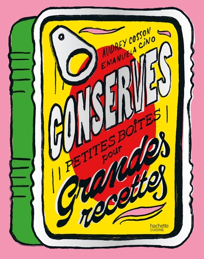 Conserves - Petites boîtes pour grandes recettes