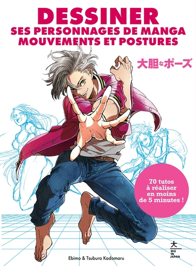 Dessiner ses personnages de manga Mouvements et postures - 70 tutos à réaliser en moins de 5 minutes !