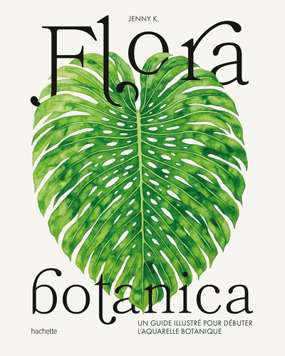 Flora botanica - Un guide illustré pour débuter l'aquarelle botanique