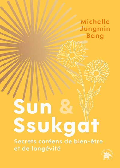 Sun & Ssukgat - Secrets coréens de bien-être et de longévité