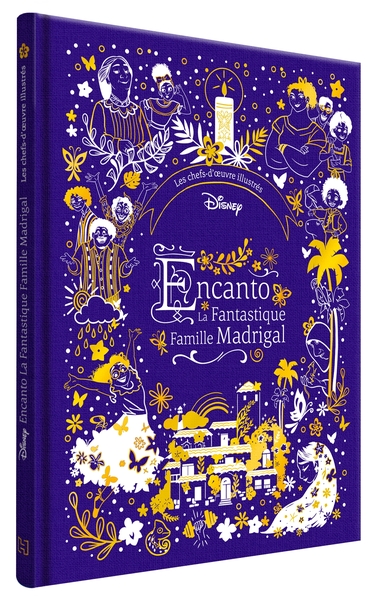 ENCANTO, LA FANTASTIQUE FAMILLE MADRIGAL - Les Chefs-d'oeuvre illustrés - Disney