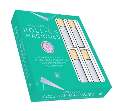Mes petits roll-on magiques - L'alliance des cristaux et des huiles essentielles pour une harmonie au quotidien