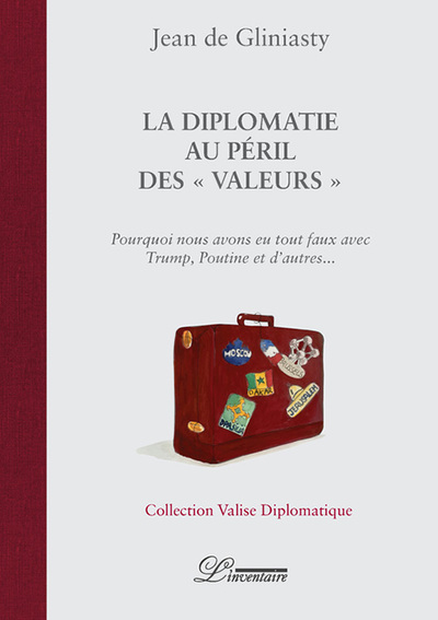 La diplomatie au péril des "valeurs" - ourquoi nous avons eu tout faux avec Trump, Poutine et d'autres                 "