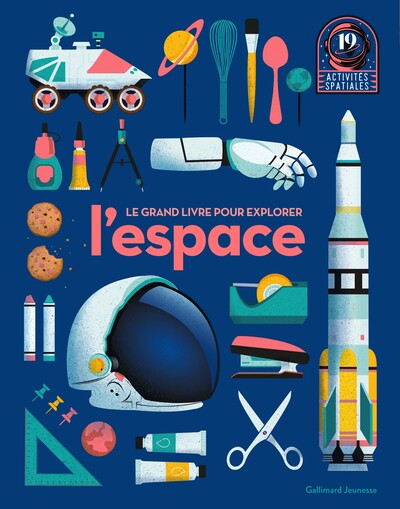Le grand livre pour explorer l'espace - 19 activités spatiales