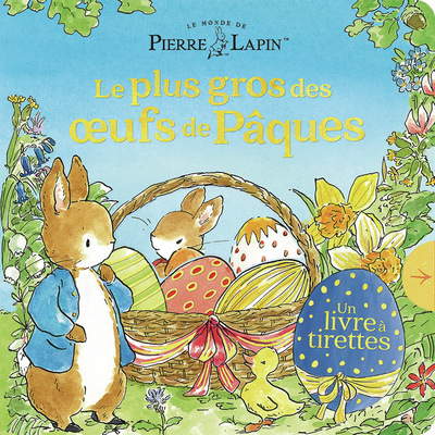 Le Monde de Pierre Lapin - Le plus gros des oeufs de Pâques - Livre à tirettes