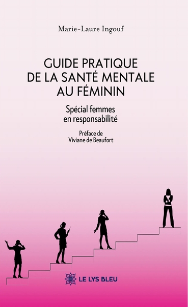 Guide pratique de la santé mentale au féminin - Spécial femmes en responsabilité