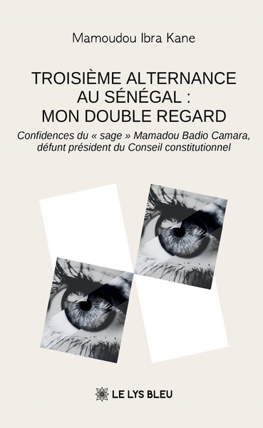 Troisième alternance au Sénégal : mon double regard - Confidences du « sage » Mamadou Badio Camara, défunt président du Conseil constitutionnel