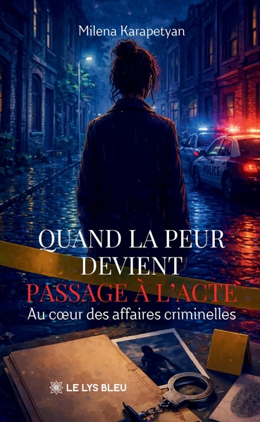 Quand la peur devient passage à l'acte - Au coeur des affaires criminelles