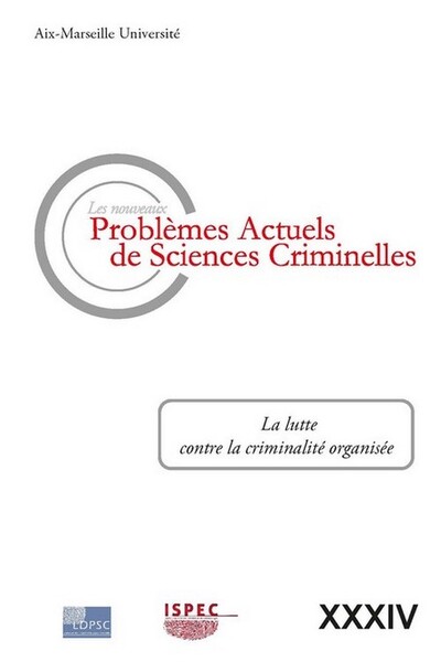 Problèmes Actuels de Sciences Criminelles Volume XXXIV (Les nouveaux) - La lutte contre la criminalité organisée