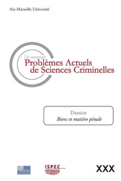 Les nouveaux Problèmes Actuels de Sciences Criminelles XXX - Biens et matière pénale