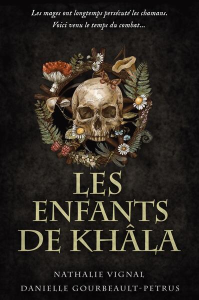 Les enfants de khâla - Les mages ont longtemps persécuté les chamans. Voici venu le temps du combat...