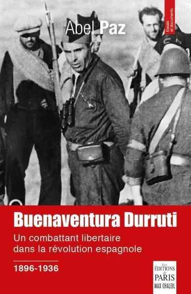 Buenaventura Durruti 1896-1936 - Un combattant libertaire dans la révolution espagnole