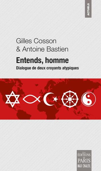 Entends, homme - Dialogue de deux croyants atypiques