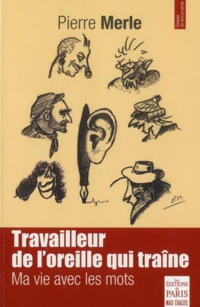 Travailleur de l'oreille qui traîne - Ma vie avec les mots