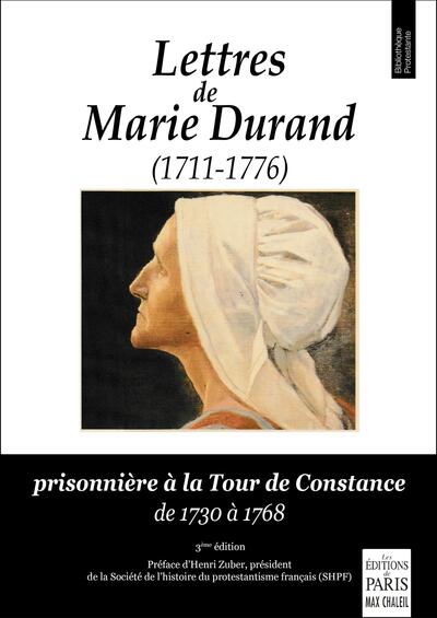 Lettres de Marie Durand (1711-1776) 3e édition - Prisonnière à la tour de Constance de 1730 à 1768