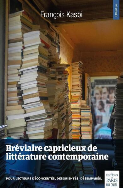 Bréviaire capricieux de littérature contemporaine - Pour lecteurs déconcertés, désorientés, désemparés