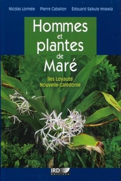 Hommes et plantes de Maré - Iles Loyauté, Nouvelle-Calédonie.