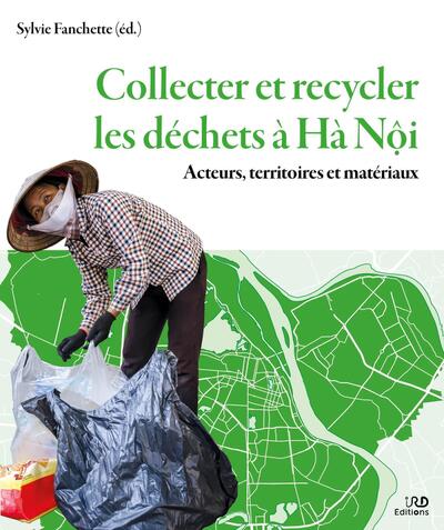 Collecter et recycler les déchets à Hà Nôi - Acteurs, territoires et matériaux