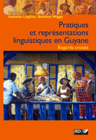 Pratiques et représentations linguistiques en Guyane - Regards croisés.