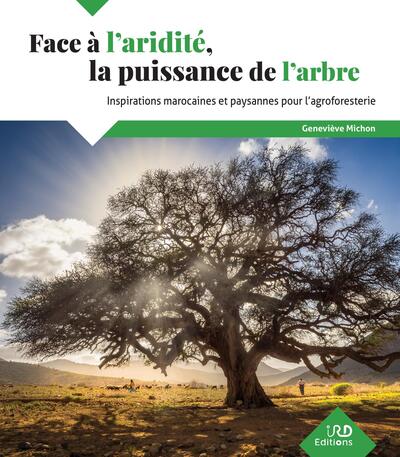 Face à l'aridité, la puissance de l'arbre - Inspirations marocaines pour une agroforesterie durable