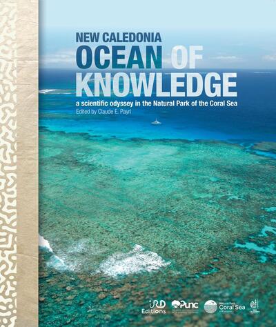 New Caledonia, ocean of knowledge - A scientific odyssey in the Natural Park of the Coral Sea - Published by IRD Éditions/Punc