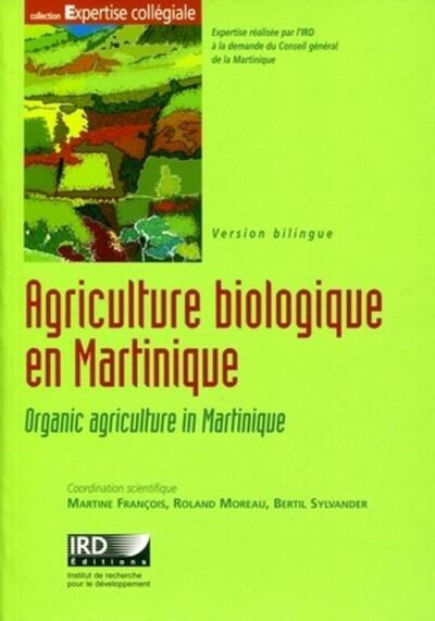 Agriculture biologique en Martinique - Organic agriculture in Martinique. Bilingue français/anglais. Avec cd-rom.