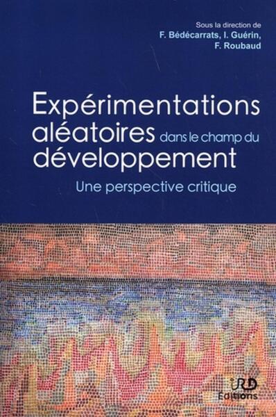 Expérimentations aléatoires dans le champ du développement - Une perspective critique