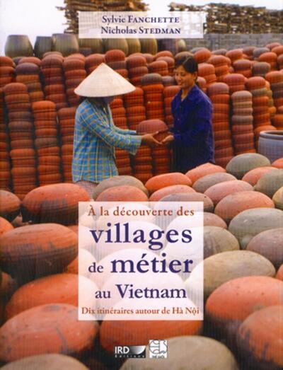 A la découverte des villages de métier au Vietnam - Dix itinéraires autour de Hà Nôi