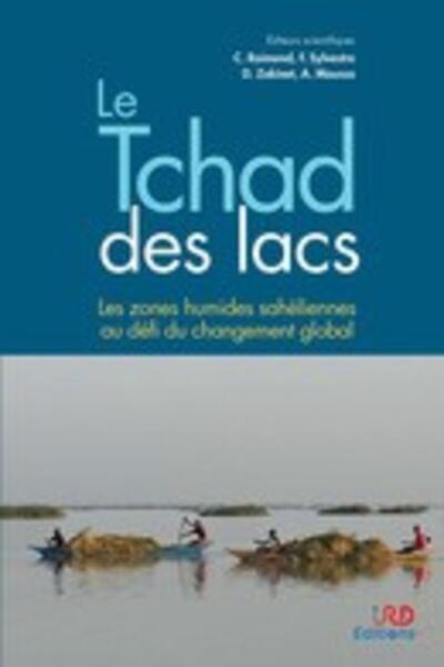 Le Tchad des lacs - Les zones humides sahéliennes au défi du changement global