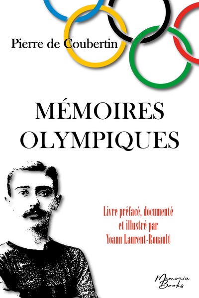 Mémoires Olympiques - édition documentée et illustrée - Spécial JO 2024, inclus une brève histoire des JO depuis leur création