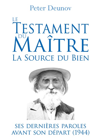 Le Testament du Maître : la Source du Bien - Ses dernières paroles avant son départ (1944)