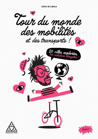 Tour du monde des mobilités et des transports - 20 villes explorées, 100 initiatives décryptées