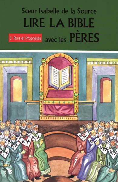 LIRE LA BIBLE AVEC LES PERES - 5. ROIS ET PROPHETES