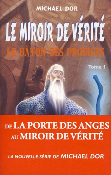 MIROIR DE VERITE (LE) T1. LE BATON DES PRODIGES