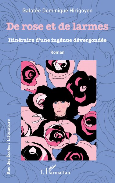 De rose et de larmes - Itinéraire d'une ingénue dervergondée