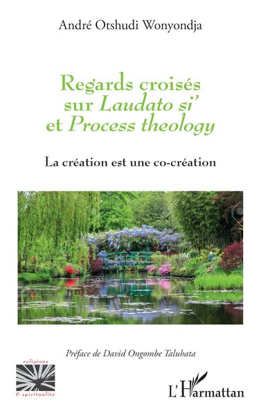 Regards croisés sur <i>Laudato si'</i> et <i>Process theology</i> - La création est une co-création