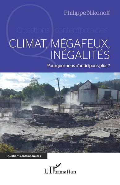 Climat, mégafeux, inégalités - Pourquoi nous n'anticipons plus ?