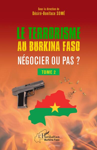 Terrorisme au Burkina Faso Négocier ou pas ? - Tome 2