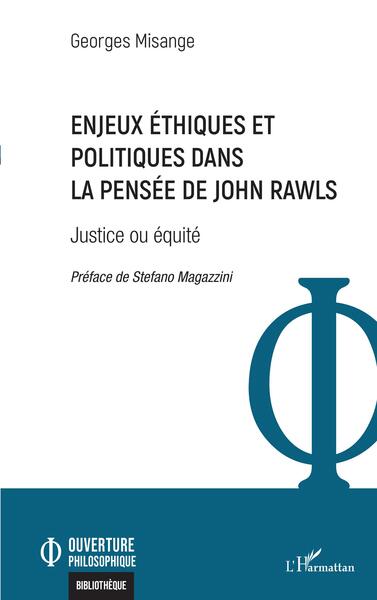 Enjeux éthiques et politiques dans la pensée de John Rawls - Justice ou équité