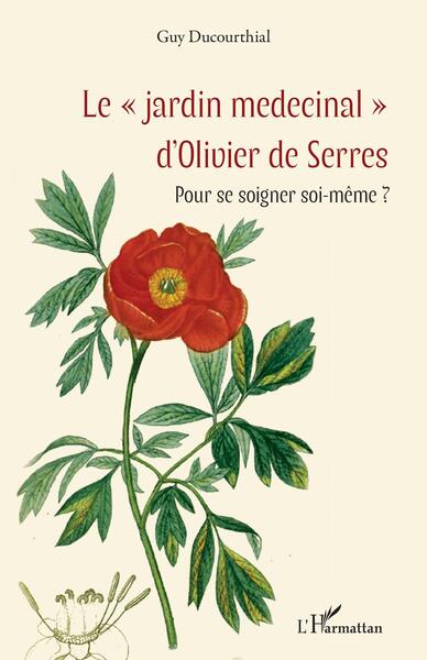 Le "jardin medecinal" d'Olivier de Serres - Pour se soigner soi-même ?